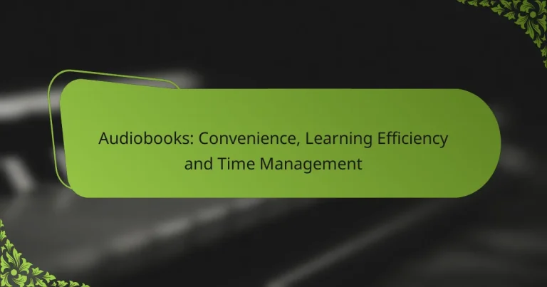 Audiobooks: Convenience, Learning Efficiency and Time Management