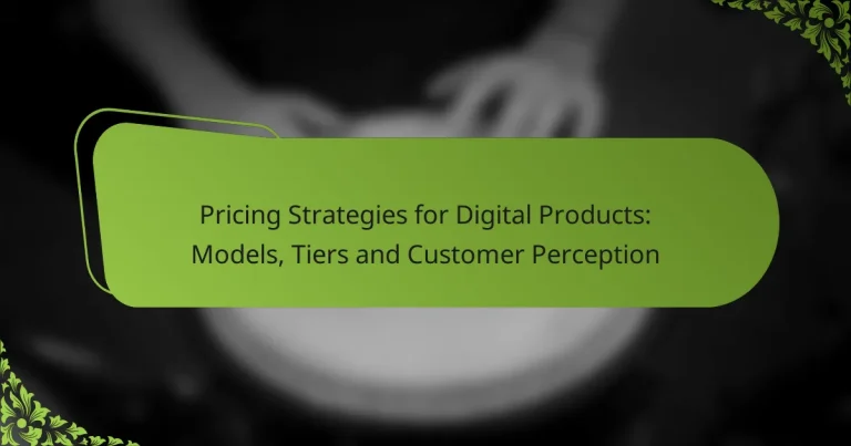 Pricing Strategies for Digital Products: Models, Tiers and Customer Perception