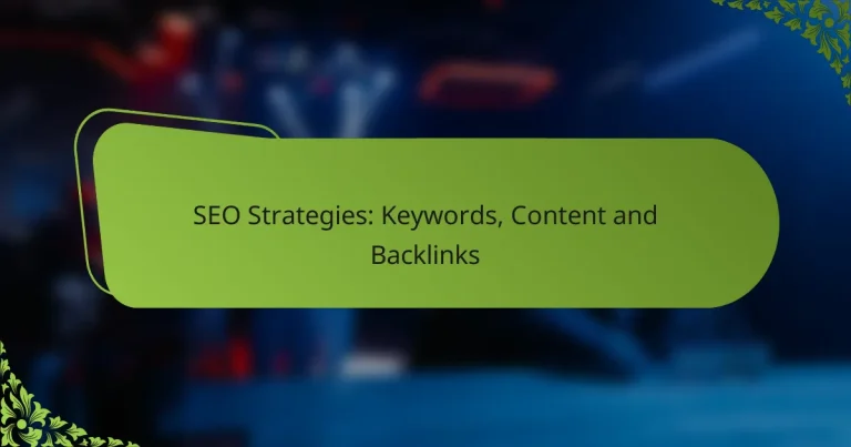 SEO Strategies: Keywords, Content and Backlinks
