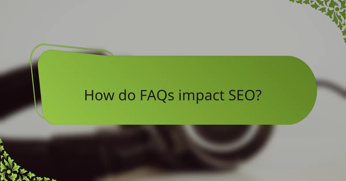 How do FAQs impact SEO?