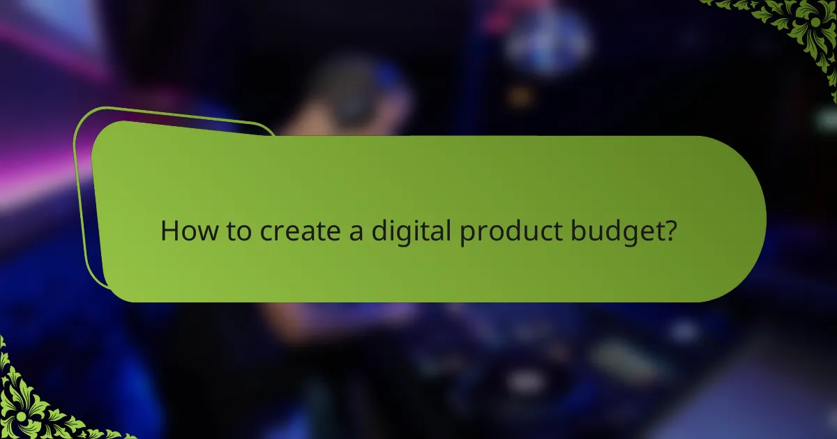 How to create a digital product budget?