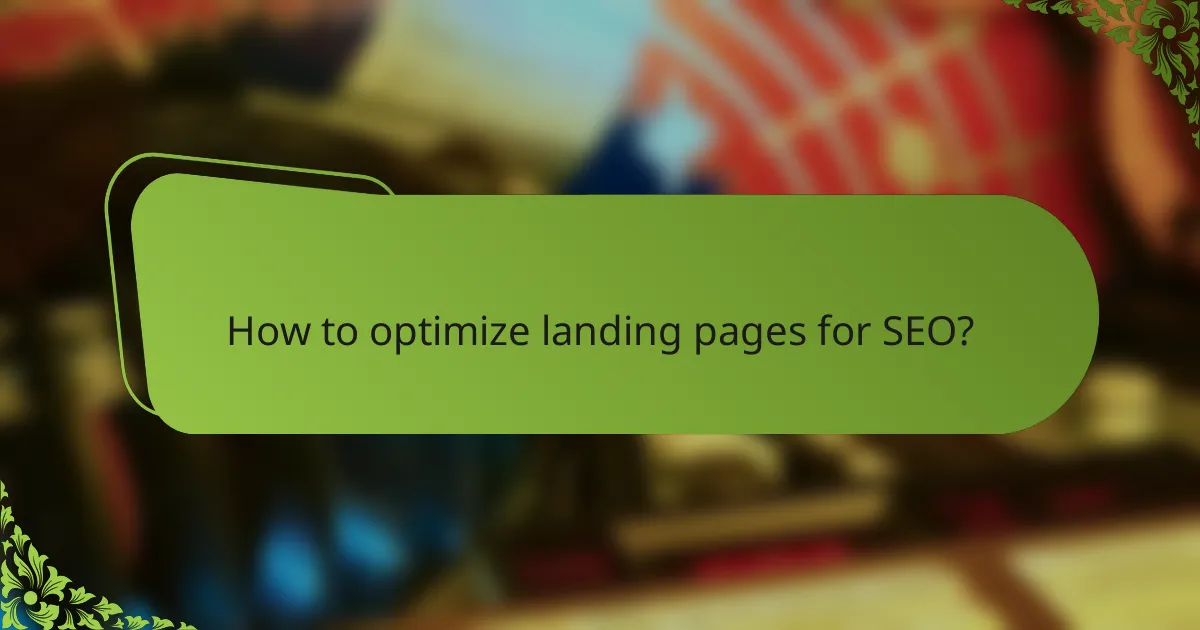 How to optimize landing pages for SEO?