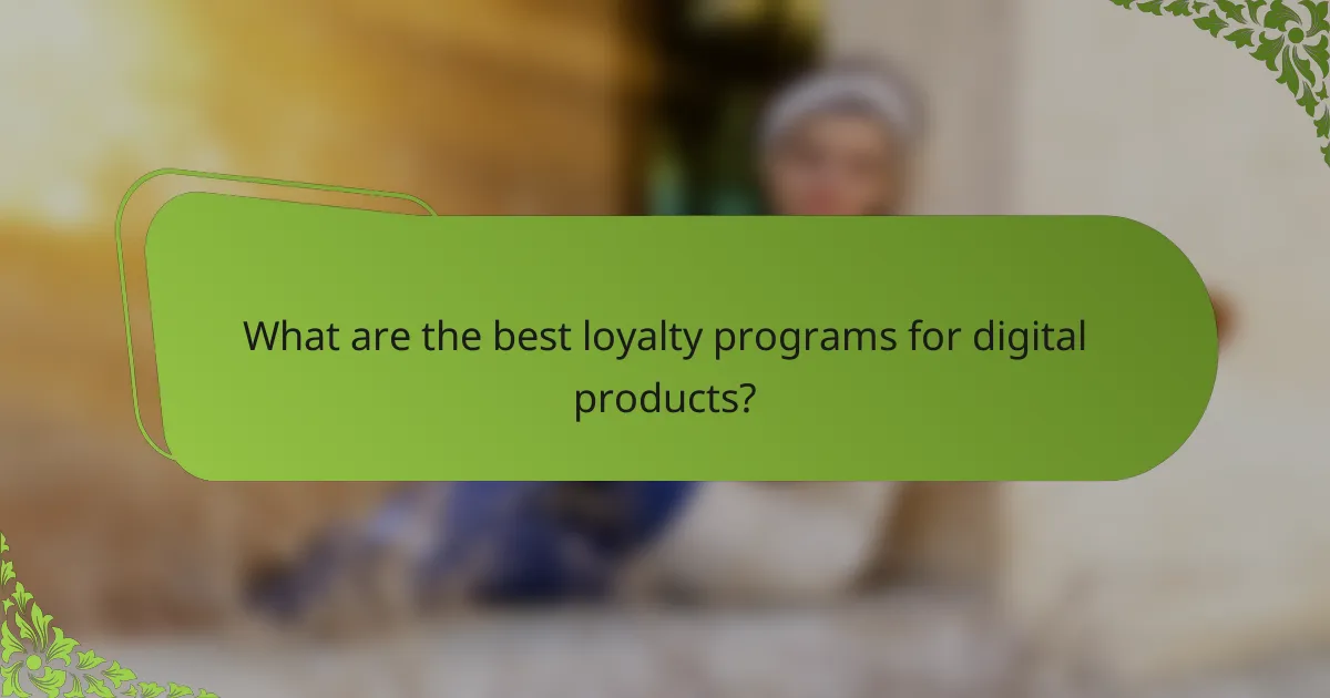 What are the best loyalty programs for digital products?