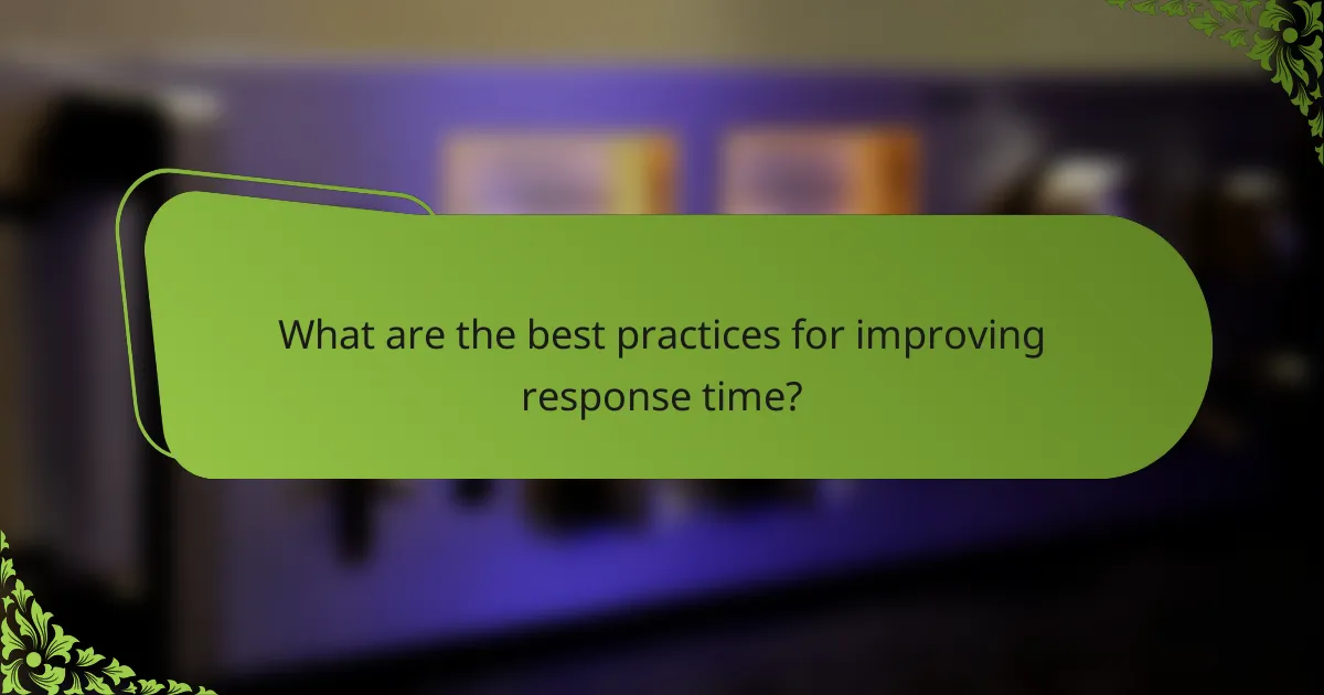 What are the best practices for improving response time?