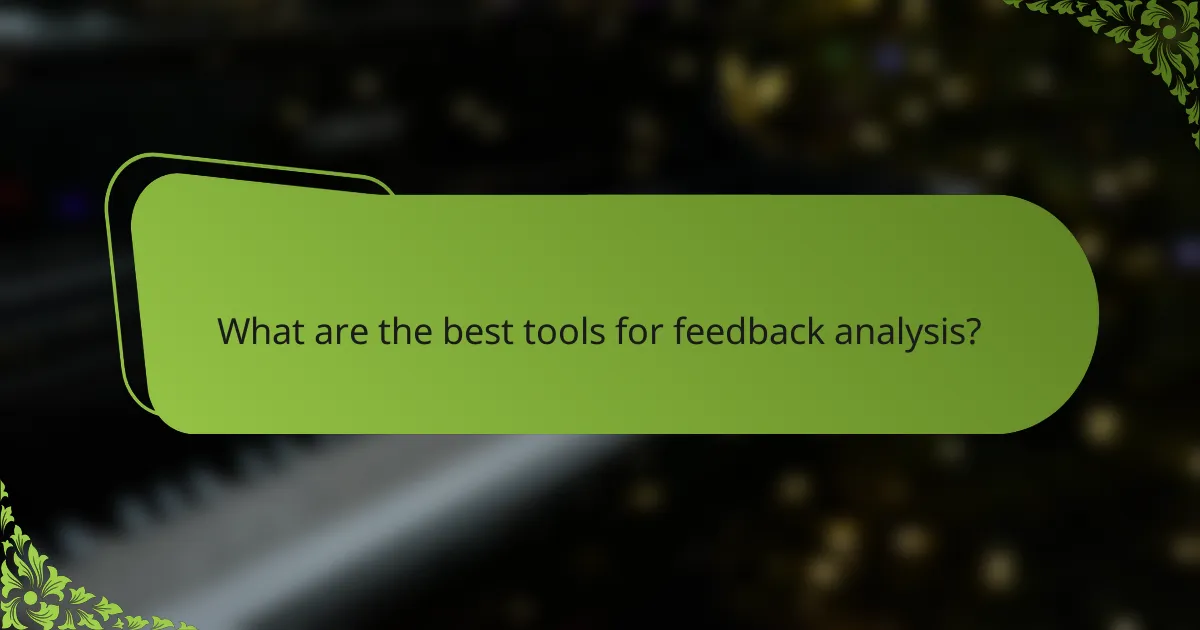What are the best tools for feedback analysis?