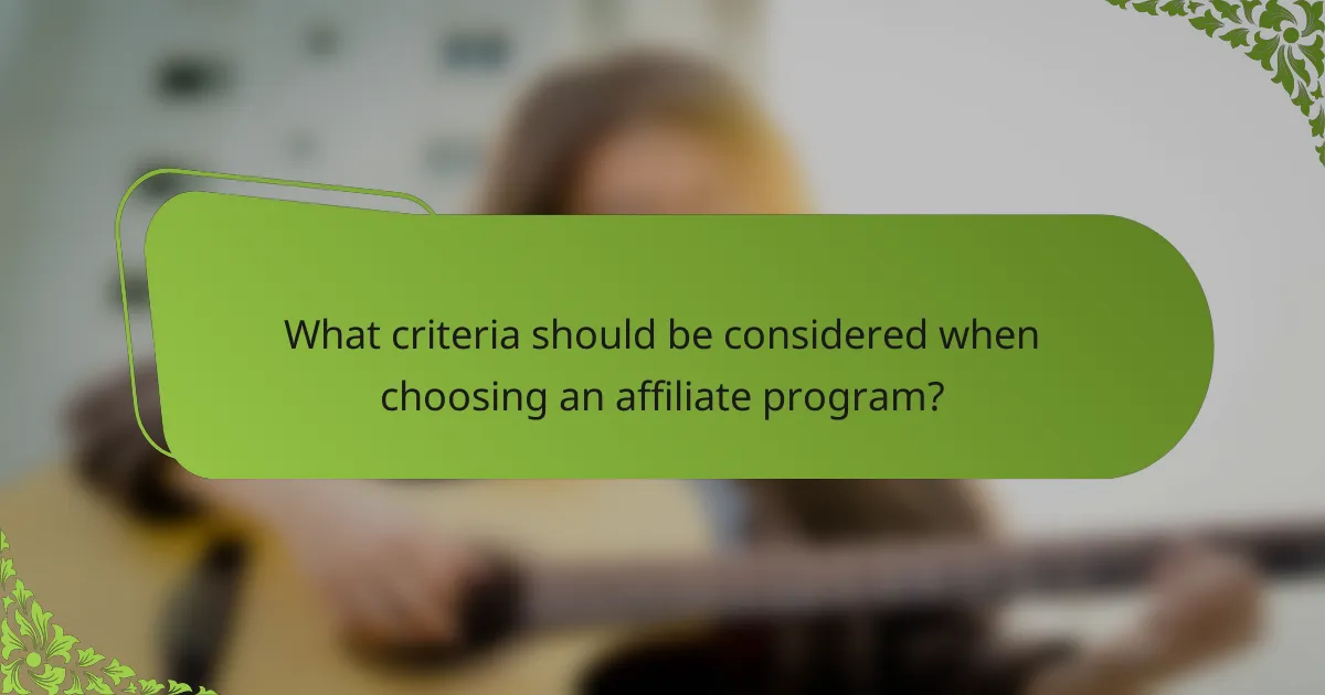 What criteria should be considered when choosing an affiliate program?